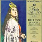 Callas. Maria - Dieci Anni Di Ascesa