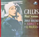 Callas. Maria - Mad Scenes From